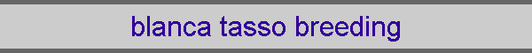 blanca tasso breeding