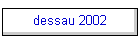 dessau 2002