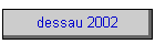 dessau 2002
